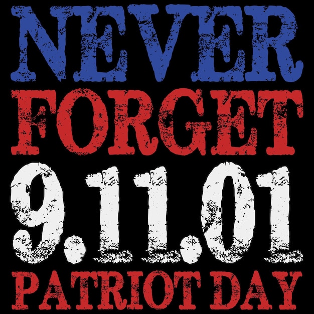 Never Forget 911o1 Patriot day