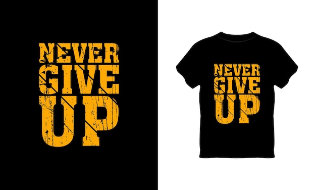 never give up grunge texture t shirt design