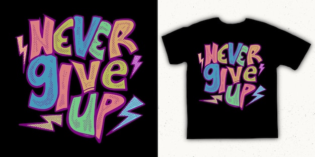 Never give up illustration vector for tshirt jacket hoodie can be used for stickers etc