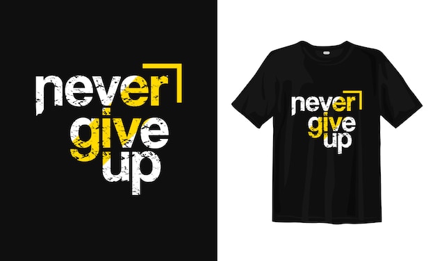 Never give up. Inspirational quotes t-shirt design