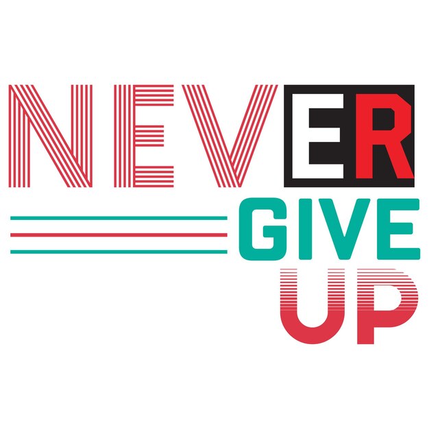 Vector never give up motivational quotes t shirt design graphic vector