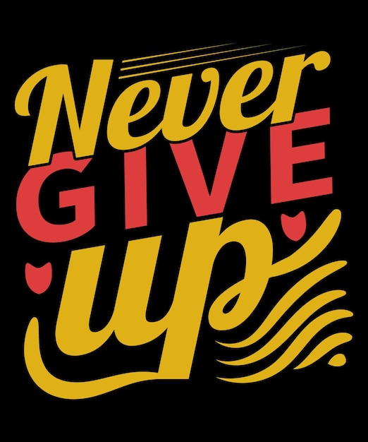 Never give up positive print template design