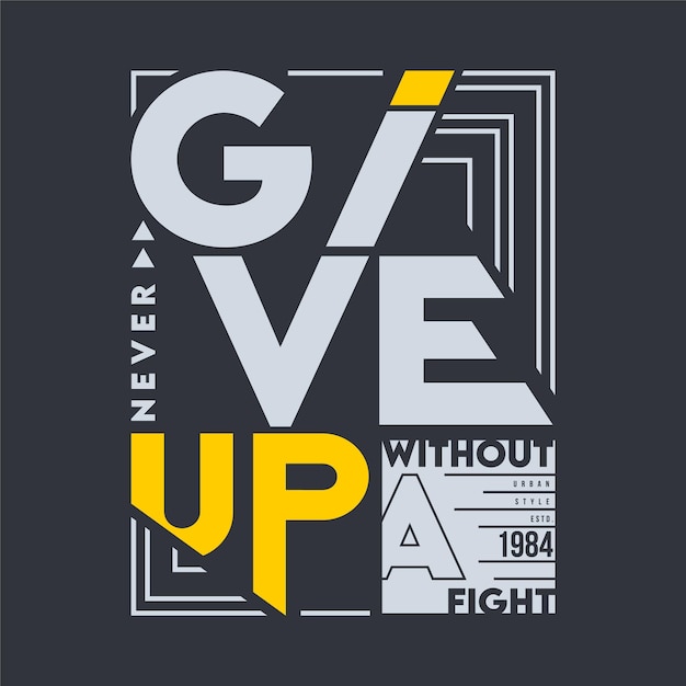 never give up slogan graphic typography t shirt vector end other use