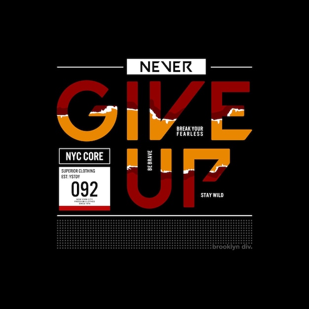 Never give up slogan premium vector Premium Vector