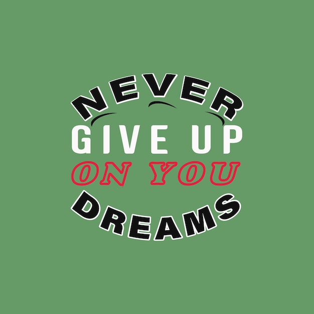 Never Give Up t shirt mockup t shirt design template for print Free Vector