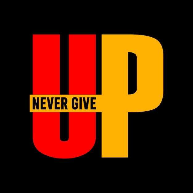 never give up typography design vector for print t shirt