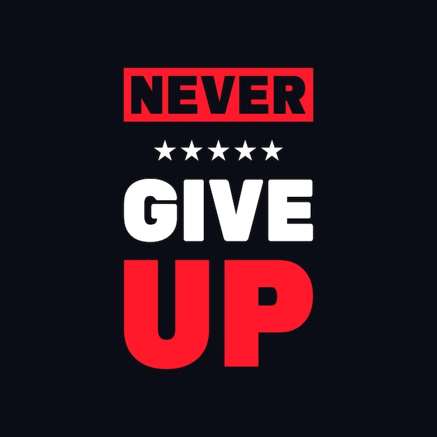 Never give up typography quotes motivational vector t shirt design