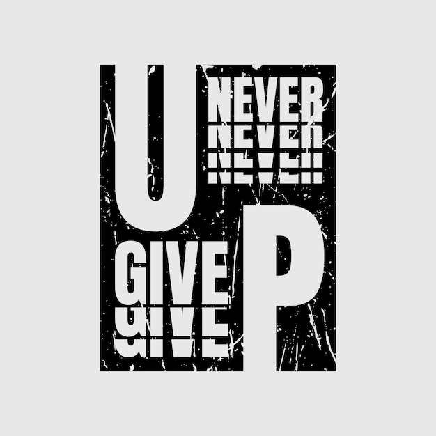 Never give up typography slogan for print t shirt design