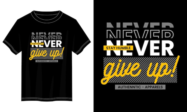 never give up typography t-shirt design for print