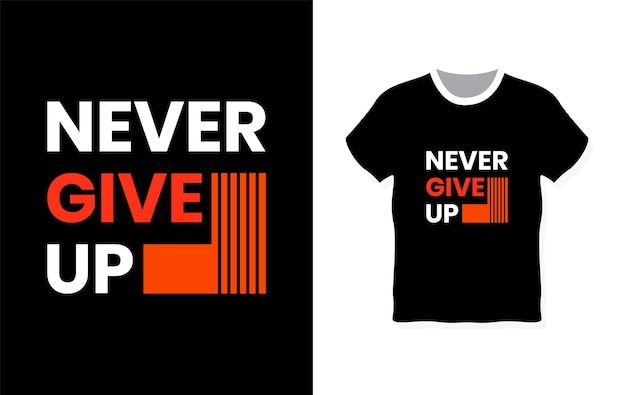 Never give up typography t shirt design