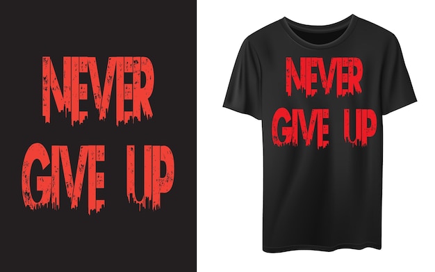 never give up typography t shirt vector design inspirational motivational quotes tshirt design