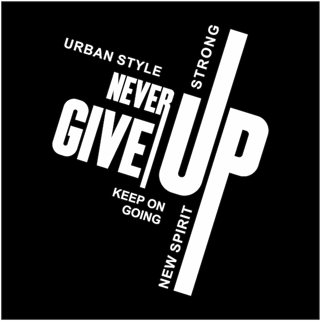 Vector never give up typograpy design for tshirt banner poster tamplates vector illustration