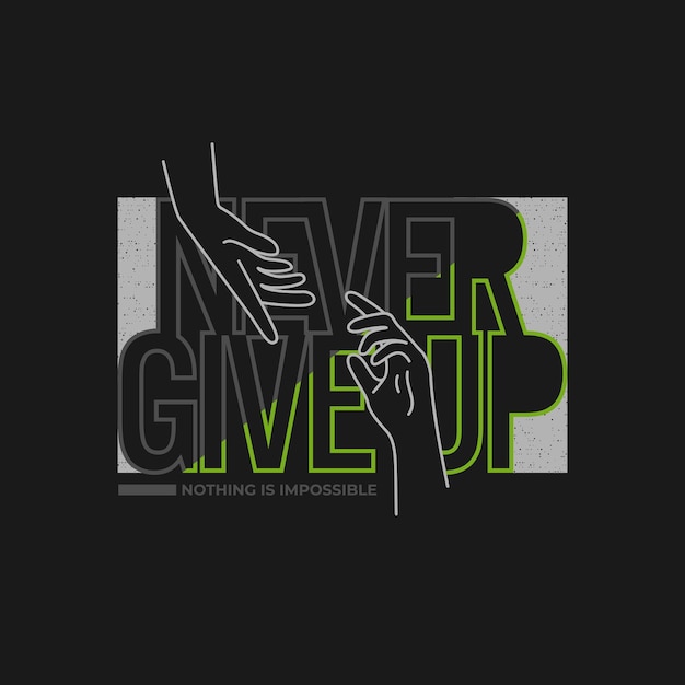 never give up vector illustration typography t shirt design motivational quotes typography slogan