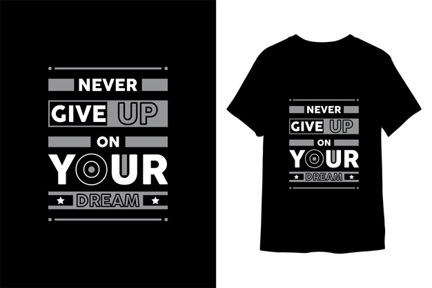 Never Give Up On Your Dream T Shirt Design