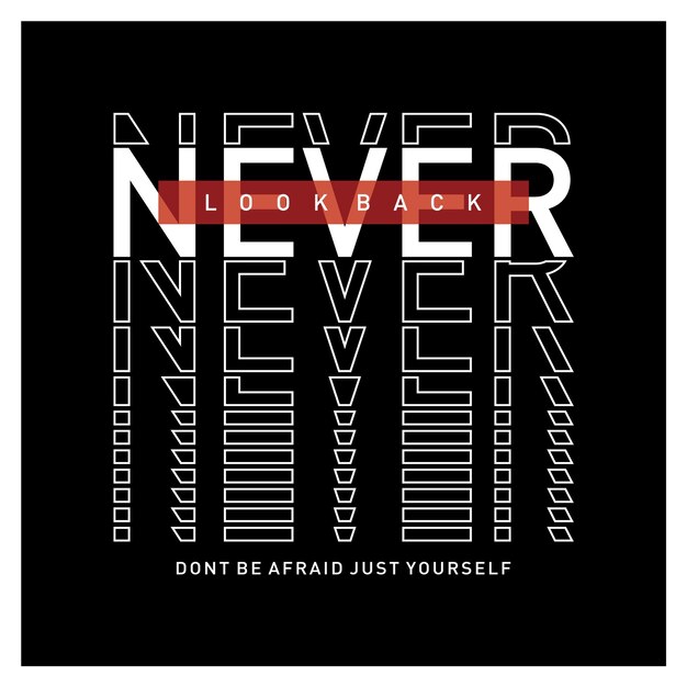 Never look back motivational inspirational quote typography t shirt design graphic vector