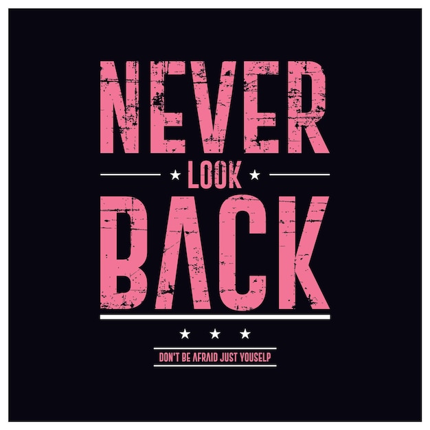 Never look back typography slogan for tshirt and apparels