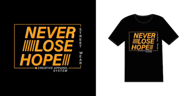 Never lose hope graphic typography t shirt design