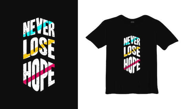 never lose hope typography t shirt design