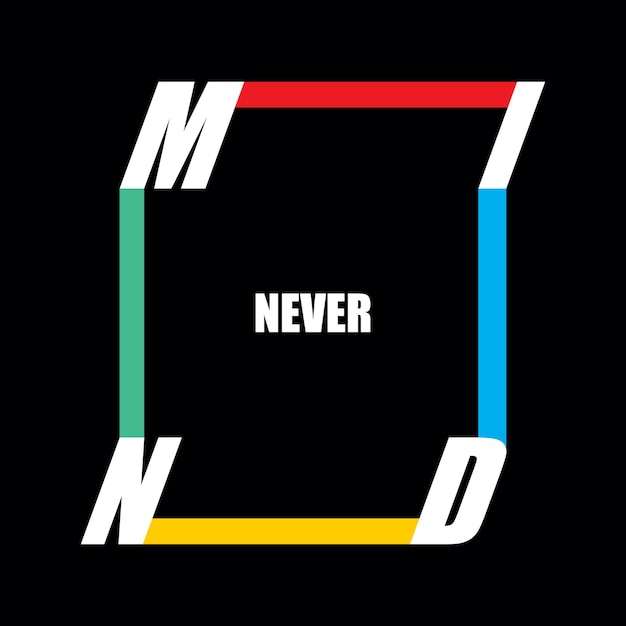 Never mind typography design t shirt vector illustration