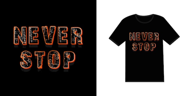 Never stop 3d text effect style typography t shirt design template for print