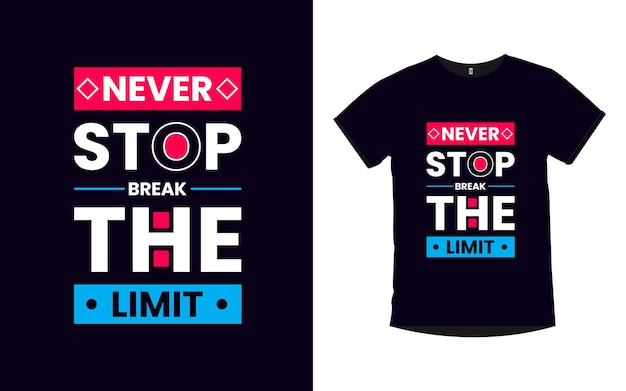 Never stop break the limit Inspirational quotes typography t shirt design