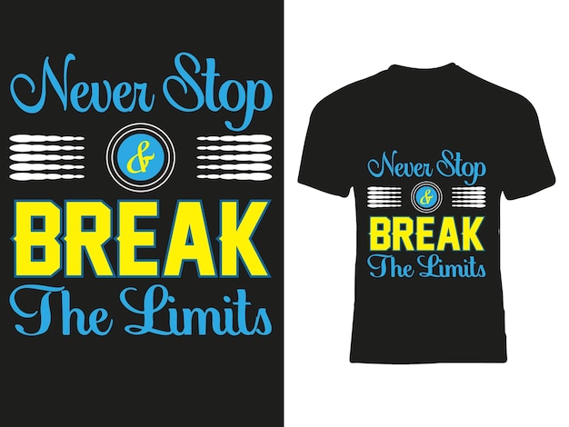 never stop break the limits typography t shirt