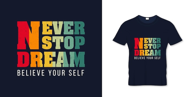 Never stop dream quotes vintage t shirt design