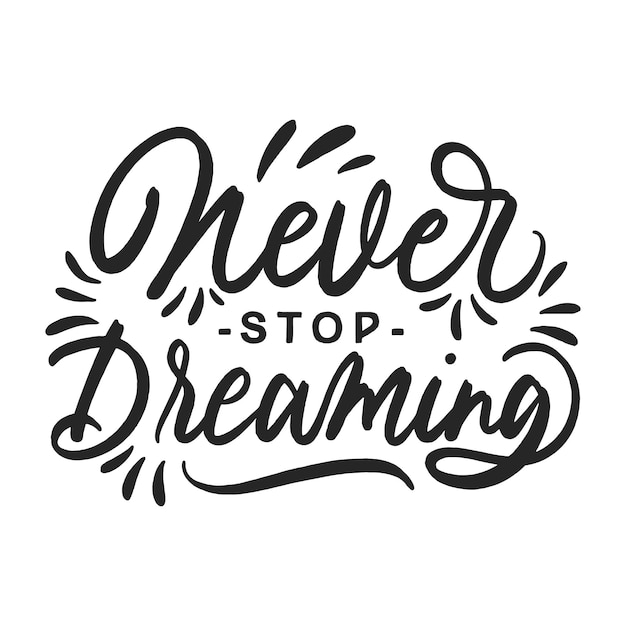 Never Stop Dreaming Brush Lettering Quote Design