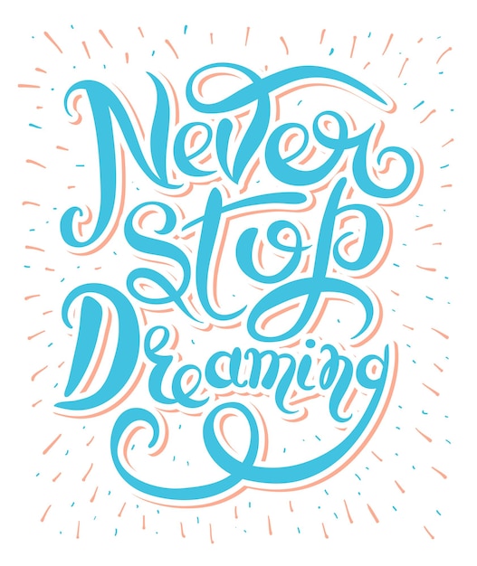 Never stop dreaming Inspirational text motivational poster on white background