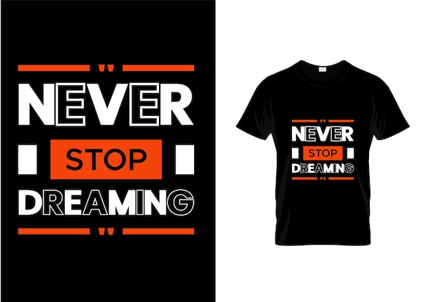 Never stop dreaming typography t shirt design