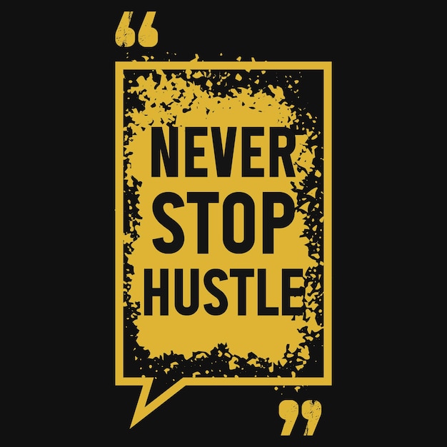 Never stop hustle t-shirt design