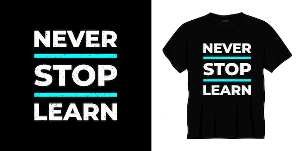 never stop learn typography t-shirt design