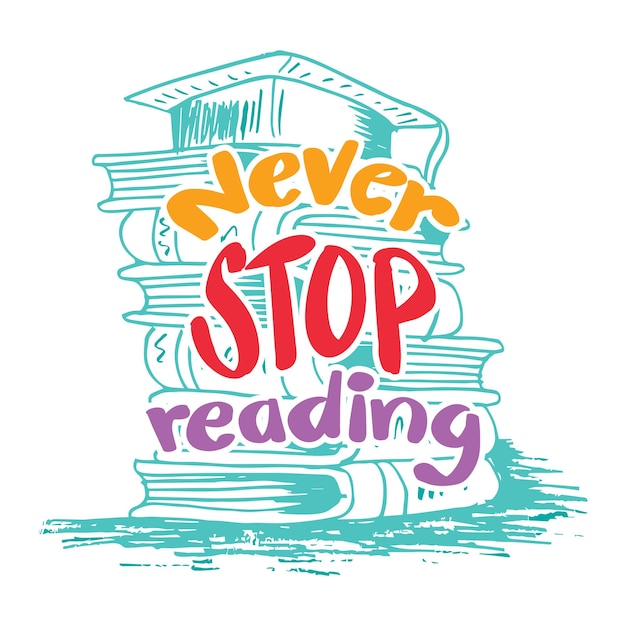 Never stop reading Inspirational quote Hand drawn lettering