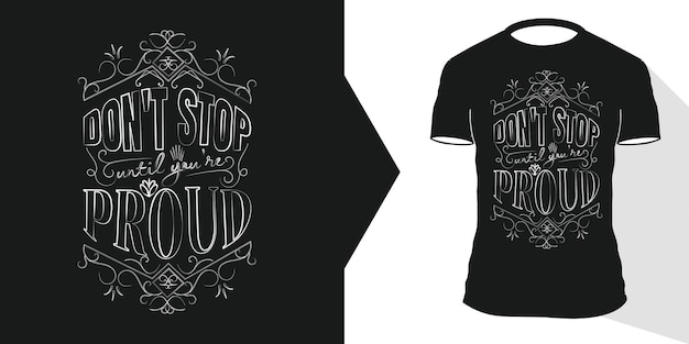 Never Stop Until your Proud Motivational lettering Quote typography Tshirt Design Premium Vector