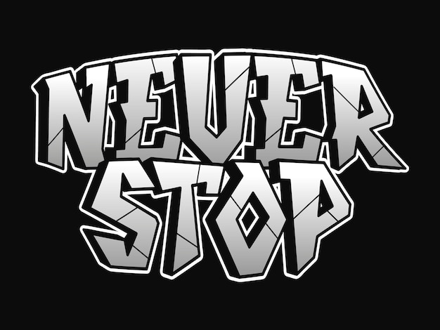 Never stop word graffiti style letters