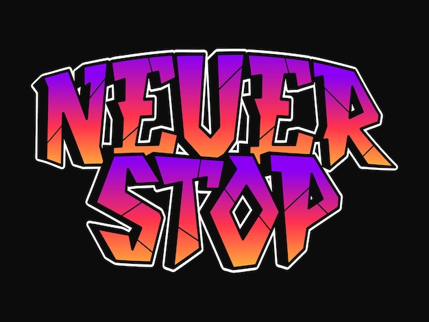 Never Stop word graffiti style letters