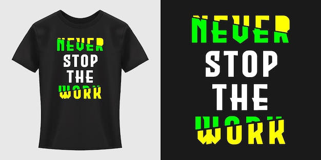 Never Stop The Work Typography T-Shirt Design