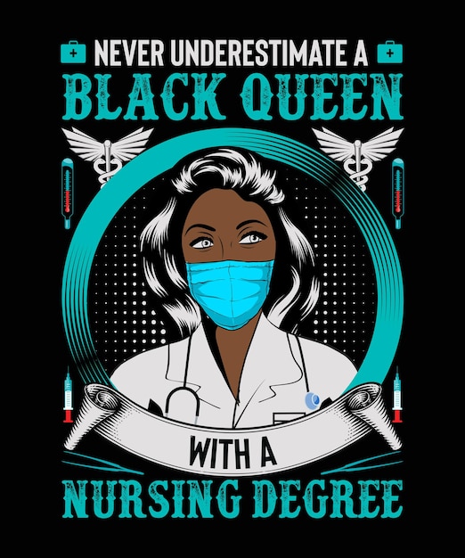 Never Underestimate a Black queen with a nursing degree Nurse Tshirt Design Nurse Typography