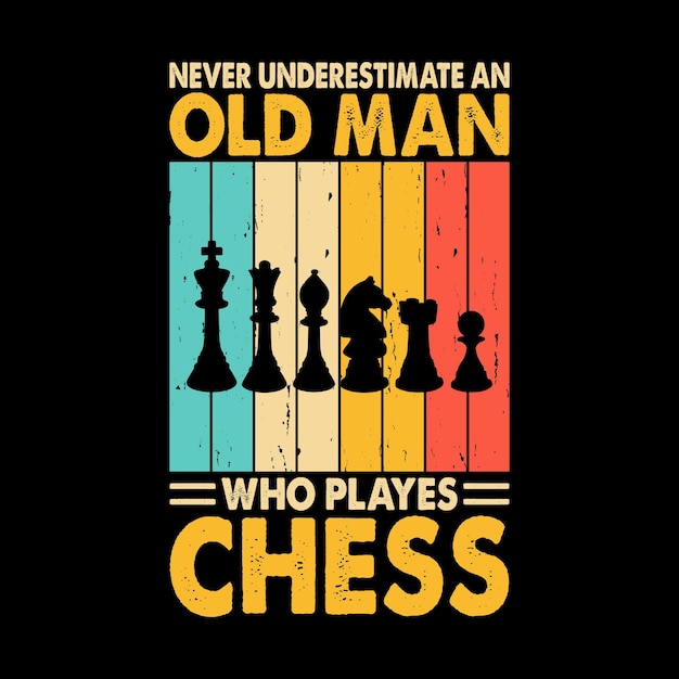 Never Underestimate An Old Man Funny Chess Player Retro Vintage Chess Board Tshirt Design