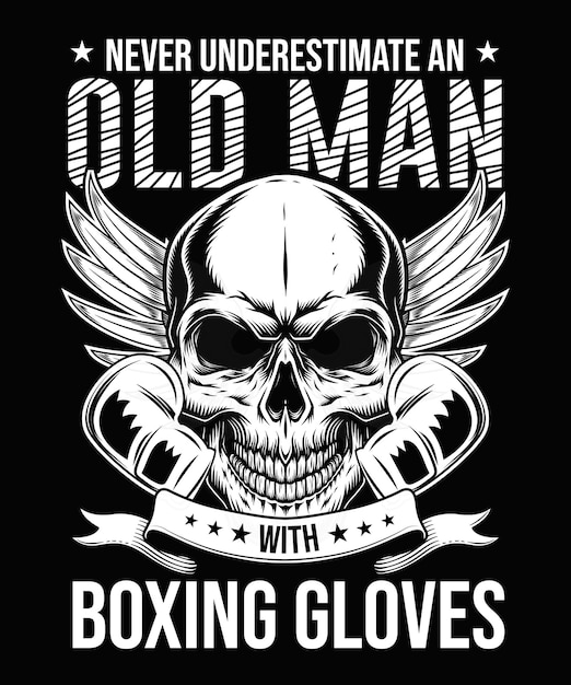 Never underestimate an old man with boxing gloves boxing tshirt design