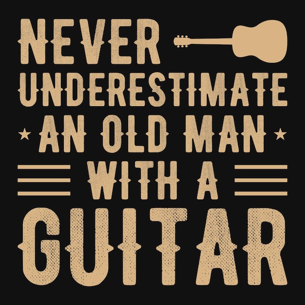 Never underestimate an old man with a guitar tshirt design