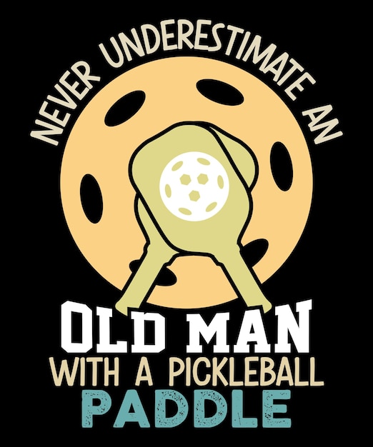 Vector never underestimate an old man with a pickleball paddle pickleball tshirt design