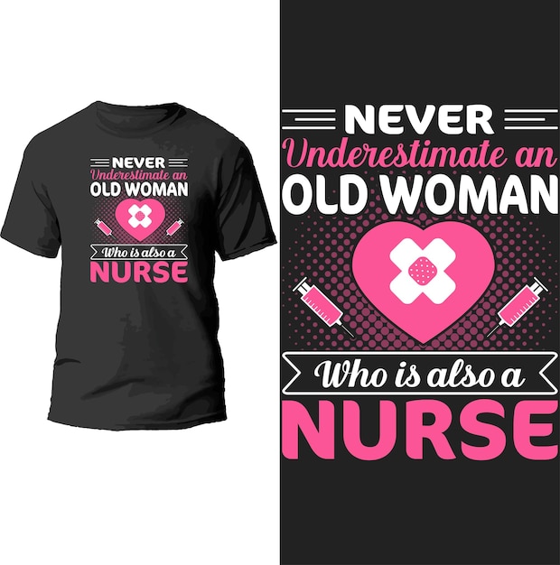 never underestimate an old woman who is also a nurse t shirt design