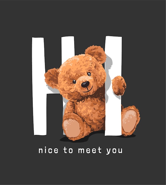 Nice to meet you slogan with bear doll illustration on black background