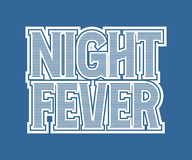 Night Fever, Vector typography t-shirt design, digital screen printing