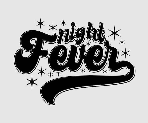 Night Fever, Vector typography t-shirt design, digital screen printing