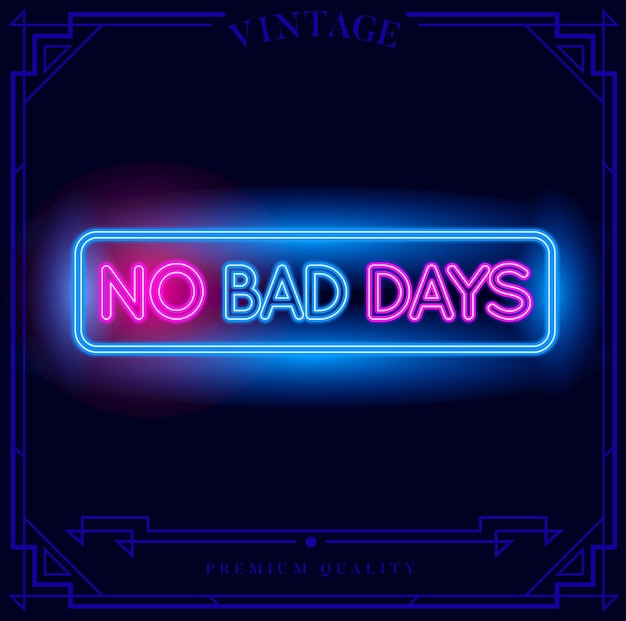 No Bad Days Neon light sign Vector illustration