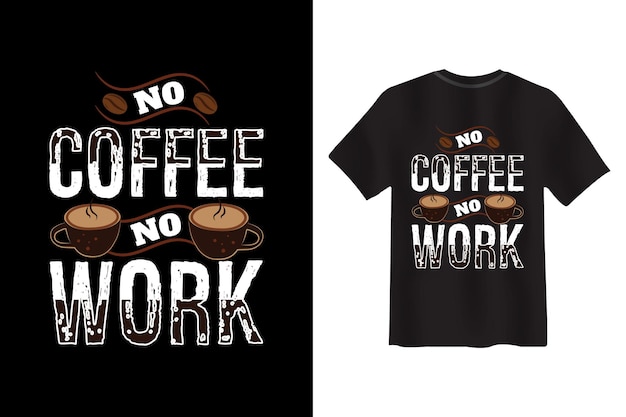 No Coffee No work T-shirt Design