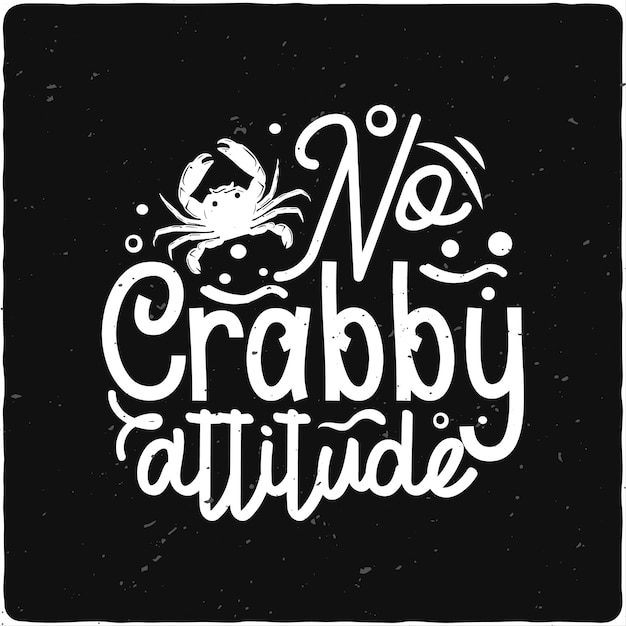 No crabby attitude Summer design Beach design