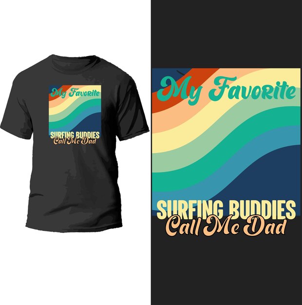 no favorite surfing buddies call me dad t shirt design.